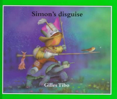 Simon's disguise / Gilles Tibo ; translated by Sheila Fischman.