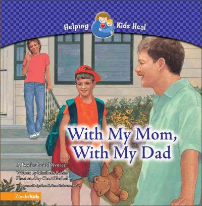 With my mom, with my dad [book] : a book about divorce / by Maribeth Boelts ;[illustrated by Cheri Bladholm.