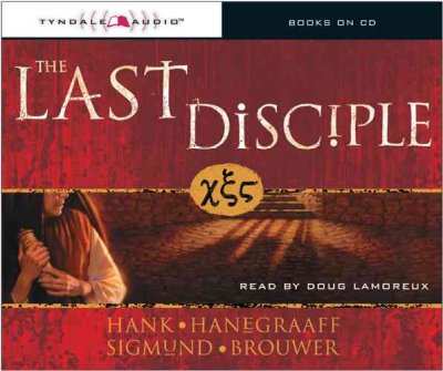 The last disciple [sound recording] / Sigmund Brouwer, Hank Hanegraaff.