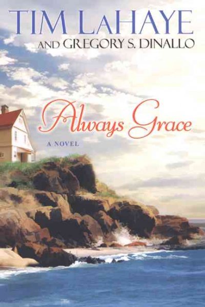 Always Grace [book] / Tim LaHaye and Gregory S. Dinallo.