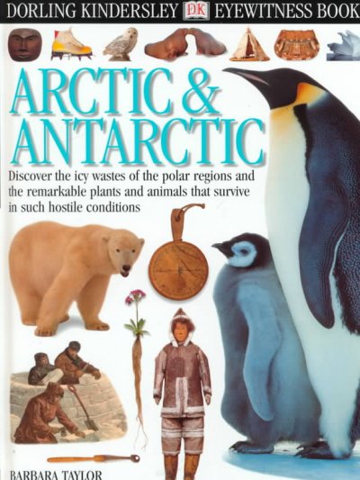 Arctic & Antarctic [book] / written by Barbara Taylor ; photographed by Geoff Brightling.