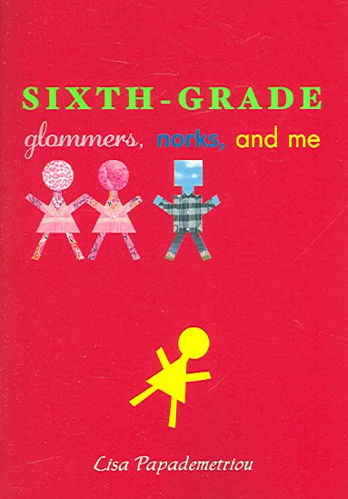 Sixth-grade glommers, norks, and me / Lisa Papademetriou.