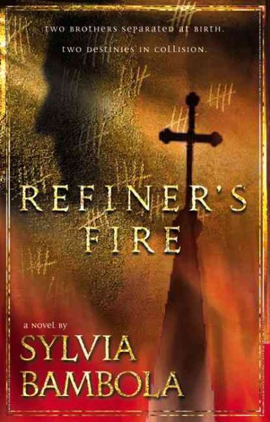 Refiner's fire [book] : a novel / by Sylvia Bambola.
