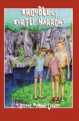 Trouble at Turtle Narrows [book] / Peggy Dymond Leavey.