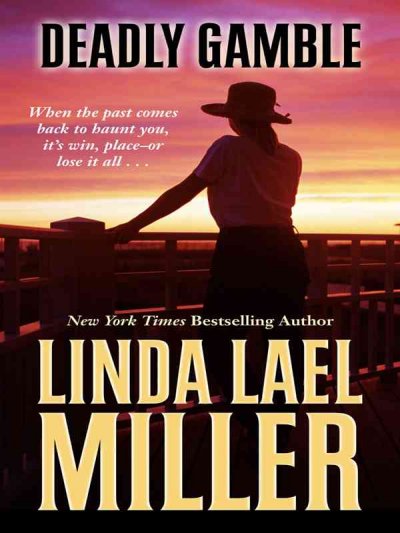 Deadly gamble / by Linda Lael Miller.