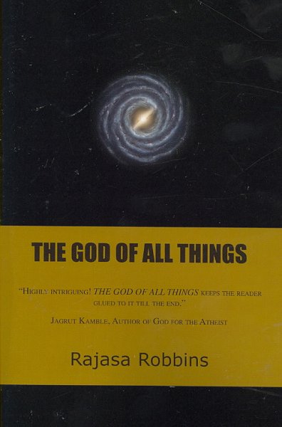 God of all things [book] : a novel / Rajasa Robbins.