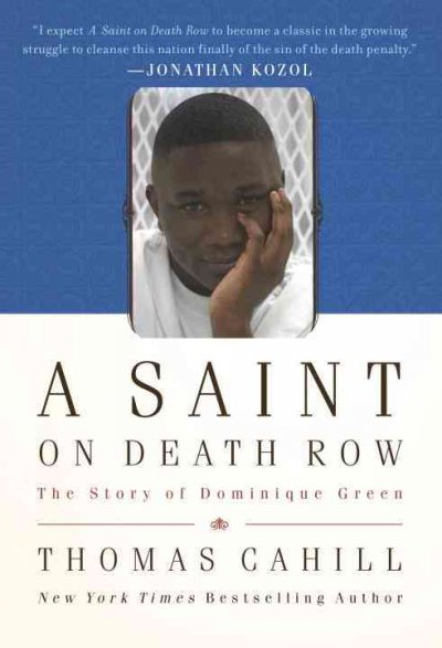 A saint on death row : the story of Dominique Green / Thomas Cahill.