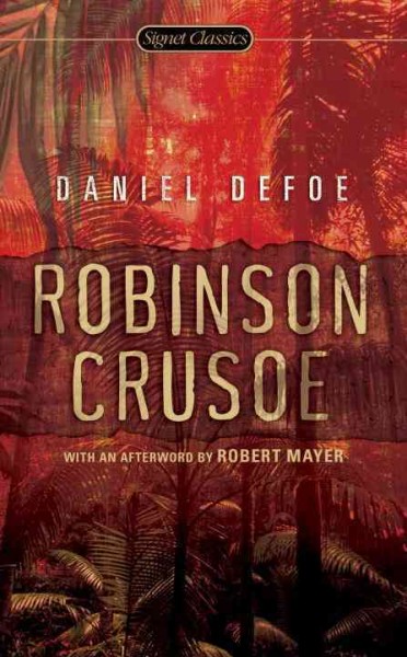 Robinson Crusoe / Daniel Defoe ; with a new introduction by Paul Theroux and a new afterword by Robert Mayer.