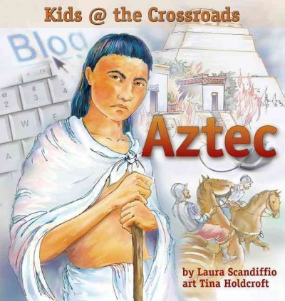 Aztec / by Laura Scandiffio ; art by Tina Holdcroft.
