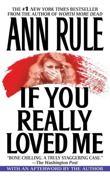 If you really loved me : a true story of desire and murder / Ann Rule.