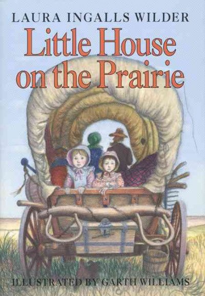 Little house on the prairie / by Laura Ingalls Wilder ; illustrated by Garth Williams.
