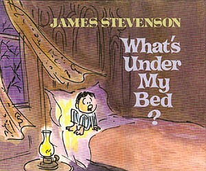 What's under my bed? / James Stevenson.