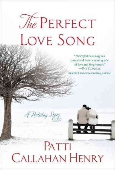 The perfect love song : a holiday story / Patti Callahan Henry.