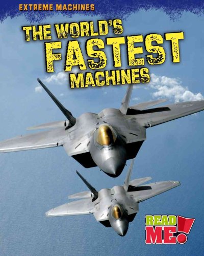The world's fastest machines / Marcie Aboff.