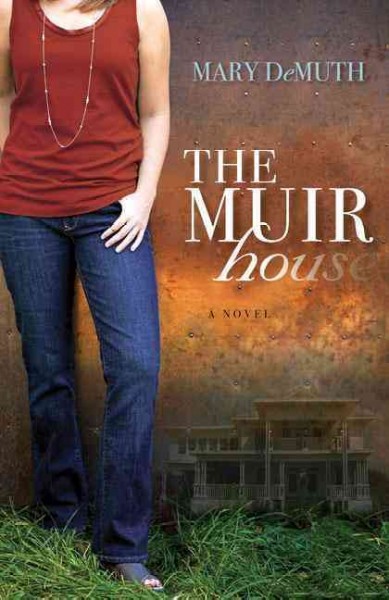 The Muir house : a novel / Mary E. DeMuth.
