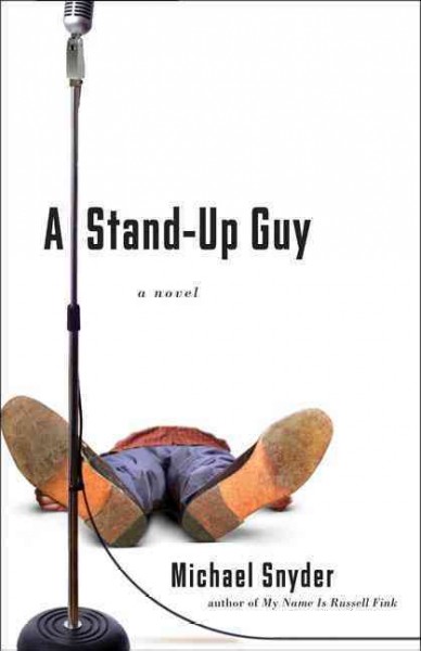 A stand-up guy : a novel / Michael Snyder.