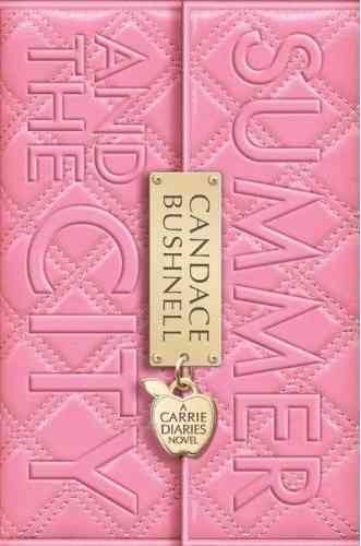 Summer and the city : a Carrie diaries novel / Candace Bushnell.