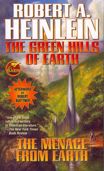 The green hills of Earth [and] : the menance from Earth / Robert A. Heinlein ; [afterword by Robert Buettner].