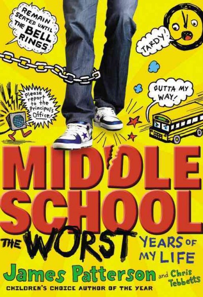 Middle school, the worst years of my life / James Patterson and Chris Tebbetts ; illustrated by Laura Park.