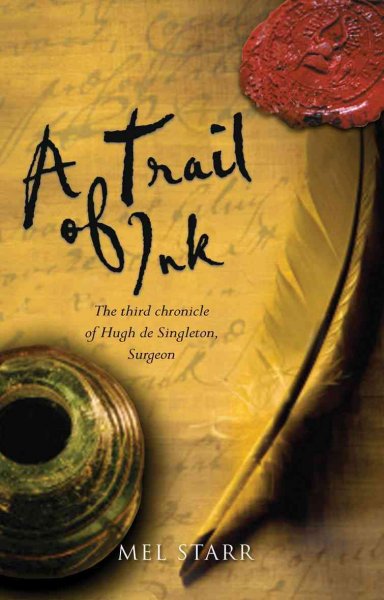 A trail of ink : the third chronicle of Hugh de Singleton, surgeon / Mel Starr.