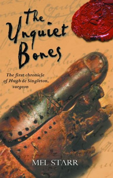 The unquiet bones : the first chronicle of Hugh de Singleton, surgeon / Melvin R. Starr.
