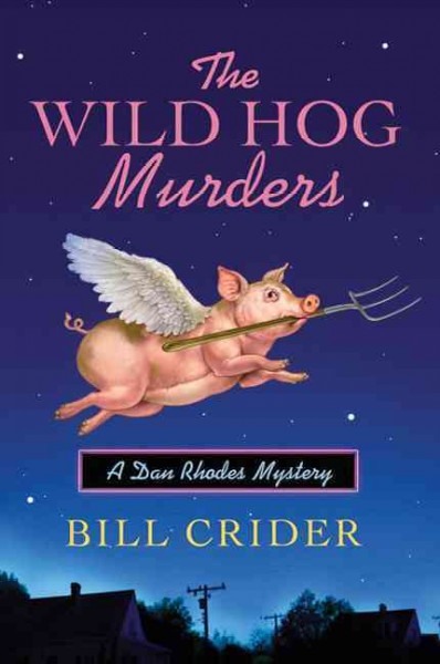 The wild hog murders : [a Dan Rhodes mystery] / Bill Crider.