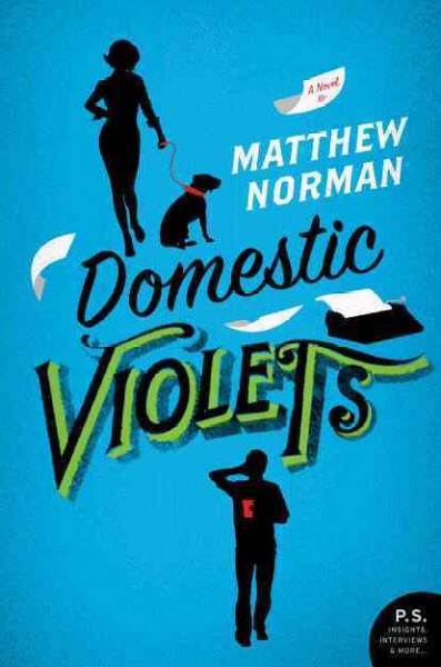 Domestic violets : a novel / Matthew Norman.