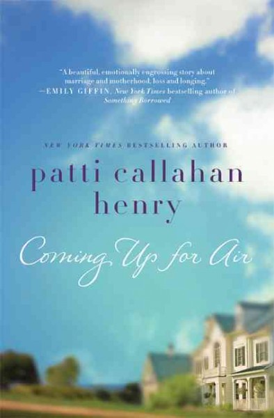 Coming up for air / Patti Callahan Henry.