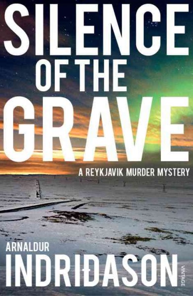 Silence of the grave : a Reykjavik murder mystery / by Arnaldur Indriðason ; translated from the Icelandic by Bernard Scudder.