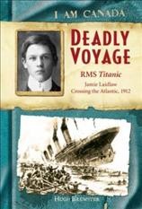 Deadly voyage : R.M.S. Titanic / Hugh Brewster.