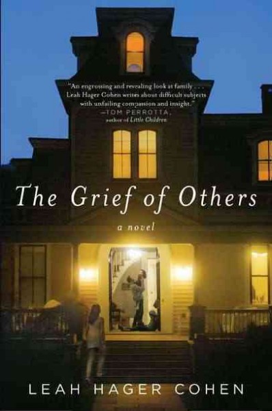 The grief of others / Leah Hager Cohen.