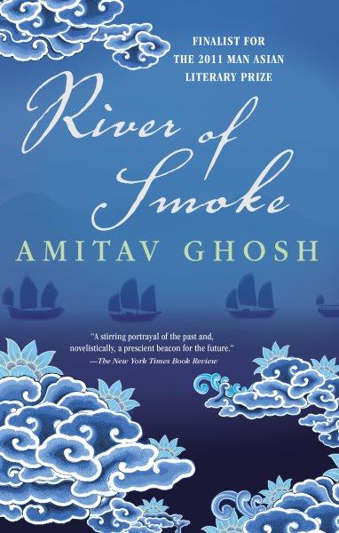 River of smoke / Ibis Trilogy Book 2 / Amitav Ghosh.