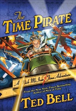 The time pirate : a Nick McIver time adventure / Ted Bell ; [illustrations by Russ Kramer].
