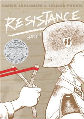 Resistance. Book 1 / written by Carla Jablonski ; art by Leland Purvis.