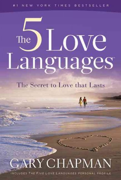 The 5 love languages : the secret to love that lasts / Gary Chapman.