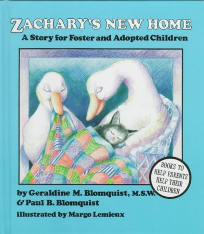 Zachary's new home : a story for foster and adopted children / by Geraldine M. Blomquist & Paul B. Blomquist ; illustrated by Margo Lemieux.