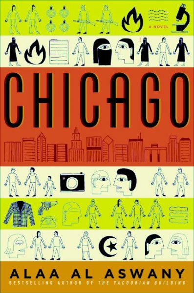 Chicago / Alaa Al Aswany ; translated by Farouk Abdel Wahab.