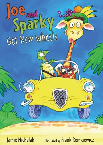 Joe and Sparky get new wheels / Jamie Michalak ; illustrated by Frank Remkiewicz.