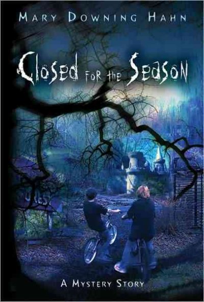 Closed for the season : a mystery story / Mary Downing Hahn.