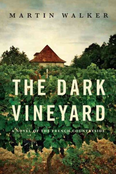The dark vineyard / Martin Walker.