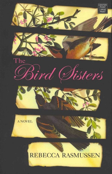 The Bird sisters / Rebecca Rasmussen.