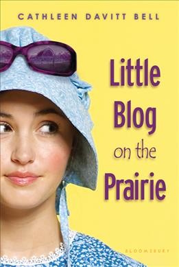 Little blog on the prairie / Cathleen Davitt Bell.