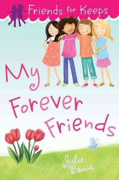 My forever friends / Julie Bowe.