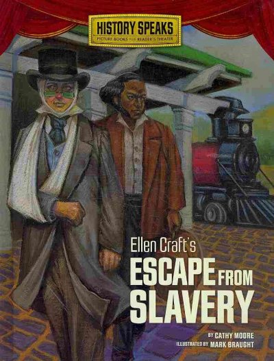 Ellen Craft's escape from slavery / by Cathy Moore ; illustrated by Mark Braught.