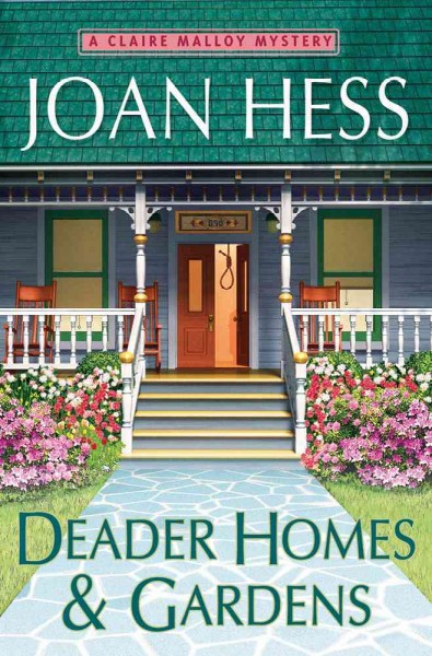 Deader homes and gardens : a Claire Malloy mystery / Joan Hess.
