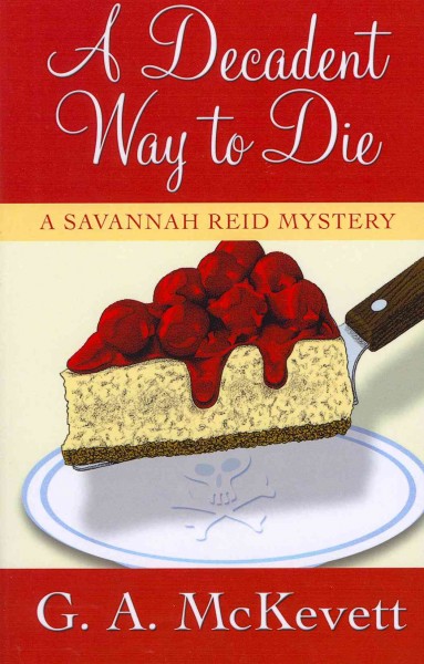 A decadent way to die : a Savannah Reid mystery / G.A. McKevett.