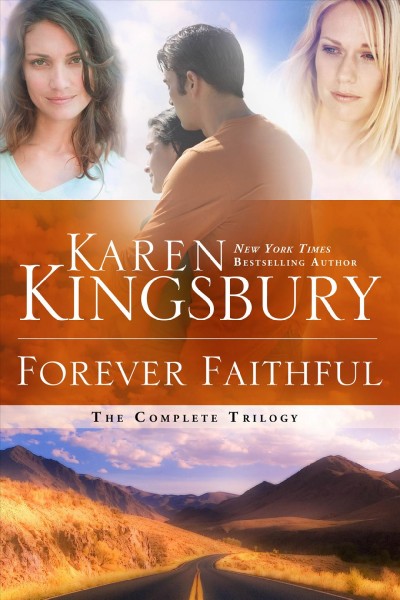 Forever faithful : the complete trilogy / Karen Kingsbury.