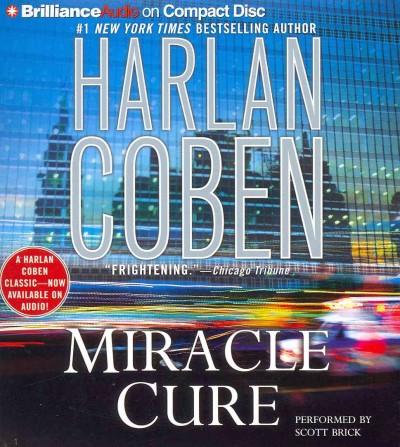 Miracle cure [sound recording (CD] / written by Harlan Coben ; read by Scott Brick.