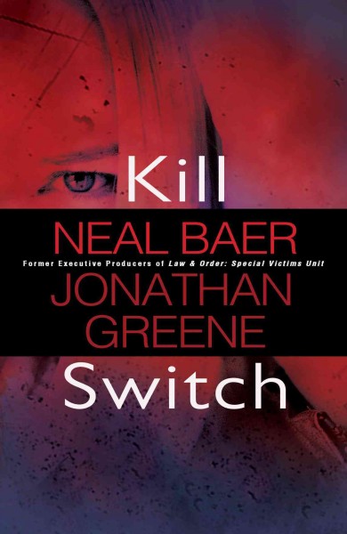 Kill switch / Neal Baer, Jonathan Greene.