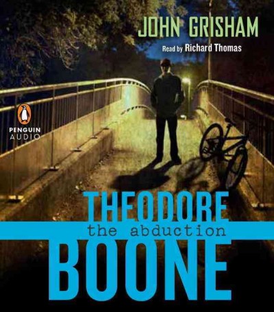 Theodore Boone [sound recording] : the abduction / John Grisham.